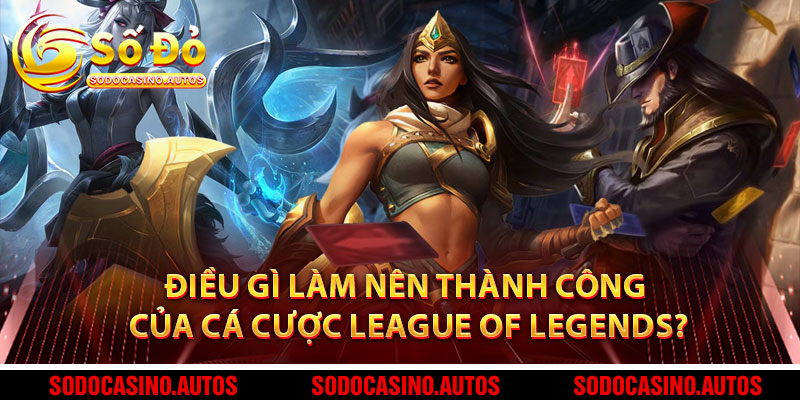 Điều Gì Làm Nên Thành Công Của Cá Cược League of Legends?